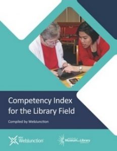 Competency Index for the Library Field Compiled by WebJunction Web Junction Institute of Museum and Library Services